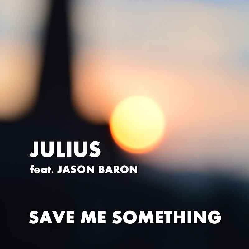Save Me Something (featuring Jason Baron)