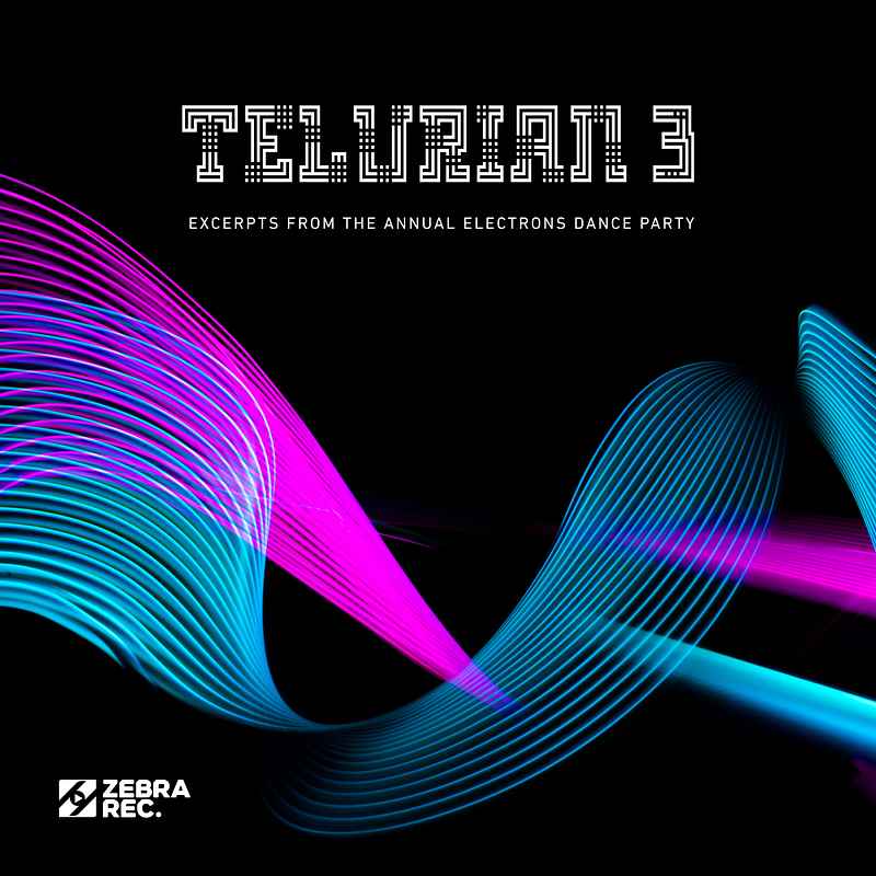 TELURIAN 3 - Excerpts From The Annual Electrons Dance Party