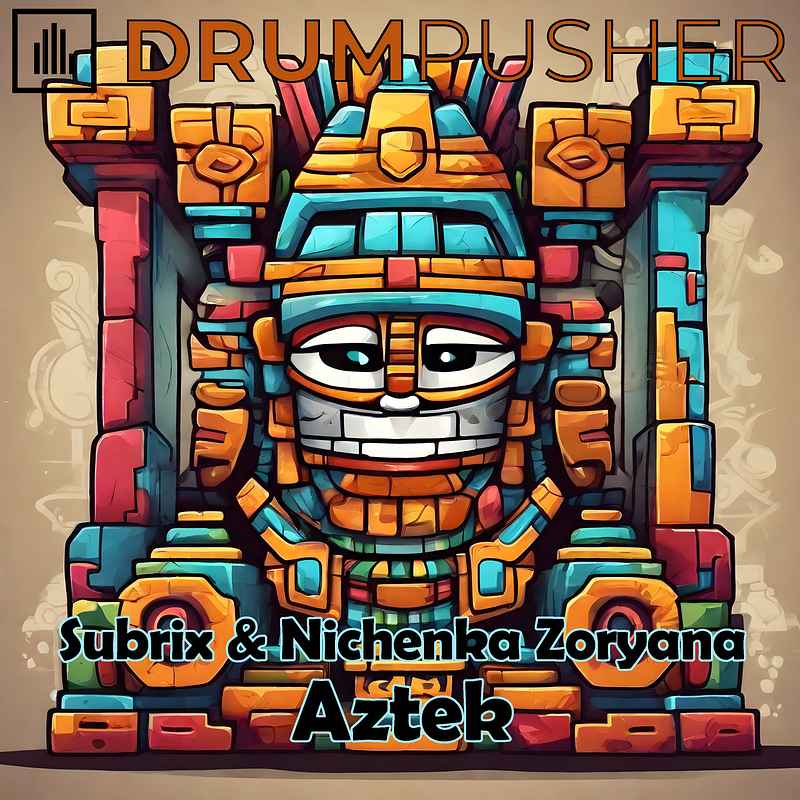 DRUM022 - Subrix & Nichenka Zoryana - Aztek EP