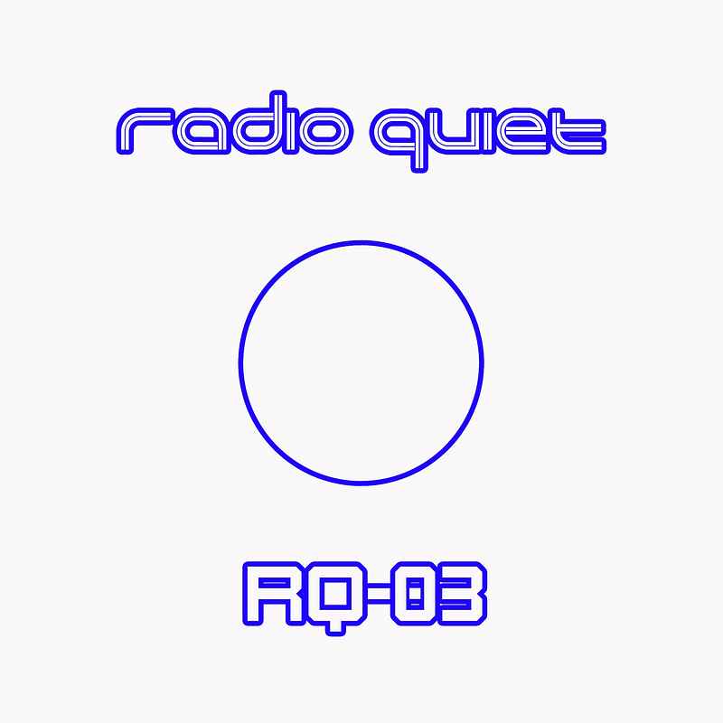 Radio Quiet - RQ03