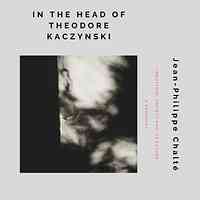 Artwork for [Ambient] In The Head of Theodore Kaczynski 