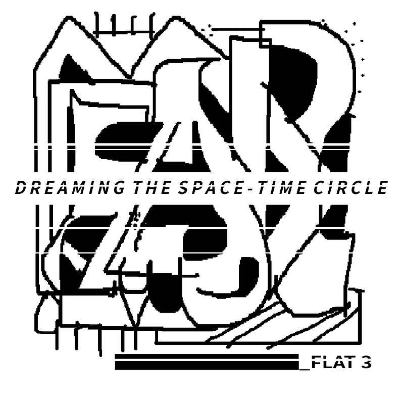 FLAT 3 - DREAMING THE SPACE-TIME CIRCLE