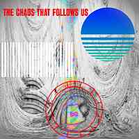 Artwork for The Chaos That Follows Us