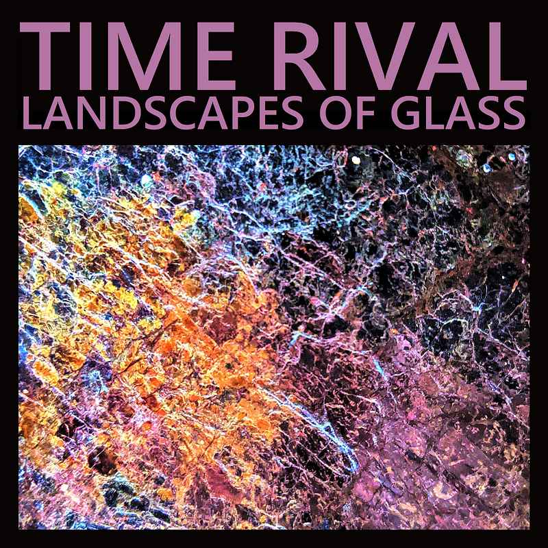 Landscapes of Glass