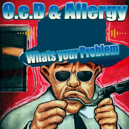 Artwork for O.c.D & Allergy_Whats Your Problem_HD_2023
