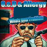 O.c.D & Allergy_Whats Your Problem_HD_2023
