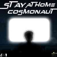 Stay At Home Cosmonaut