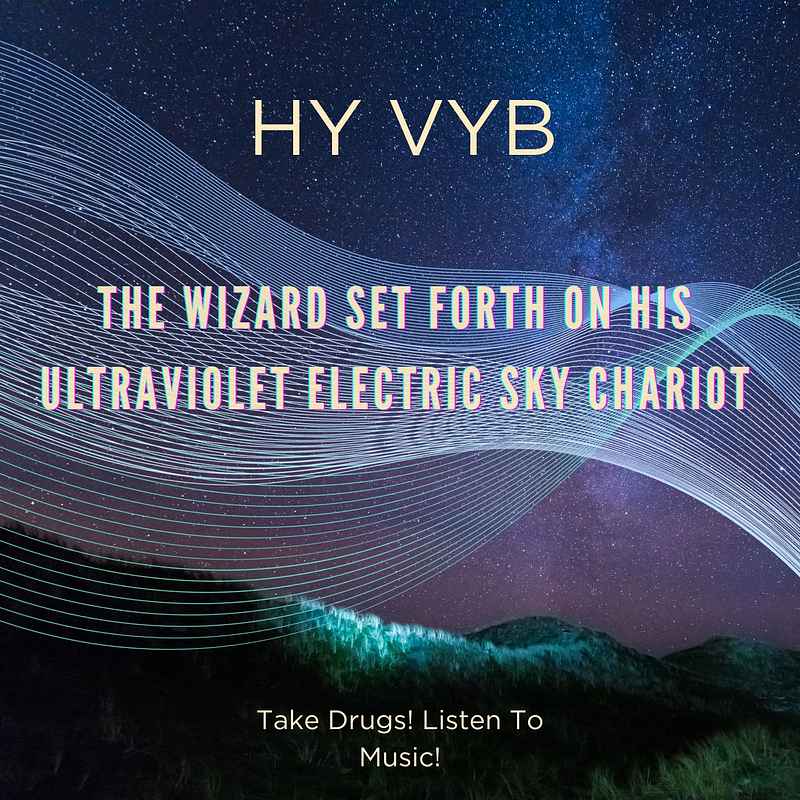 The Wizard Set Forth in his Ultraviolet Electric Sky Chariot